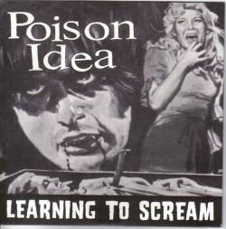 Poison Idea : Learning to Scream